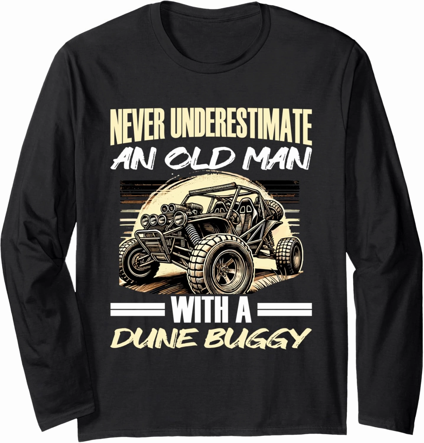 Beach Sand Race Rail Racing Car Old Man With A Dune Buggy Long Sleeve T-Shirt