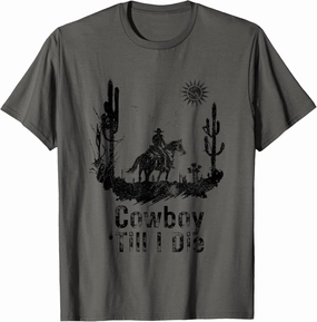 Cowboy Until I Die Horseback Riding Desert Sun Rugged Retro T-Shirt