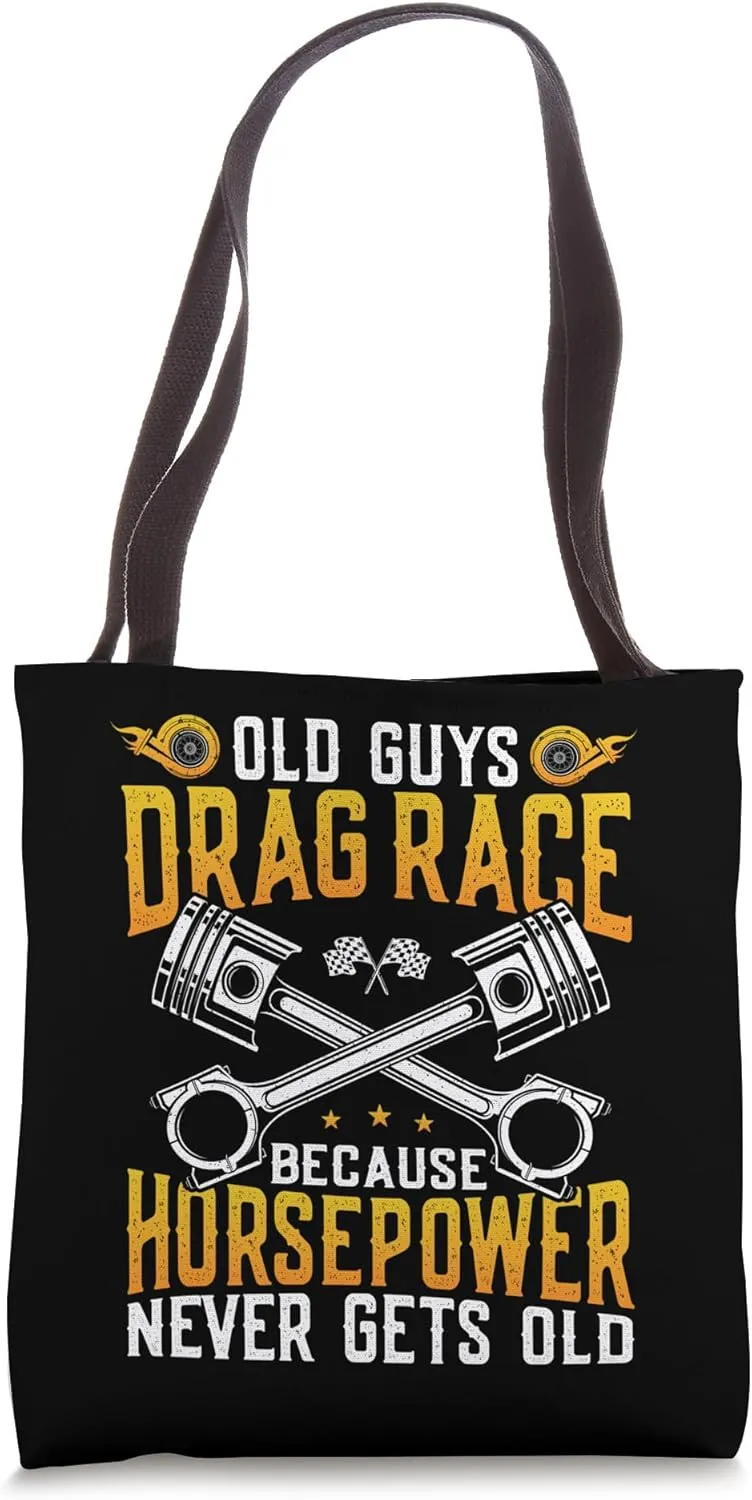 Drag Racing Race Car Old Guys Drag Race Because Horse Power Tote Bag