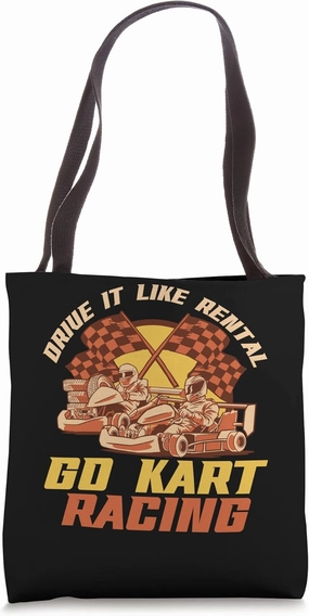 Drive It Like Rental Go Kart Racing Go Kart Tote Bag