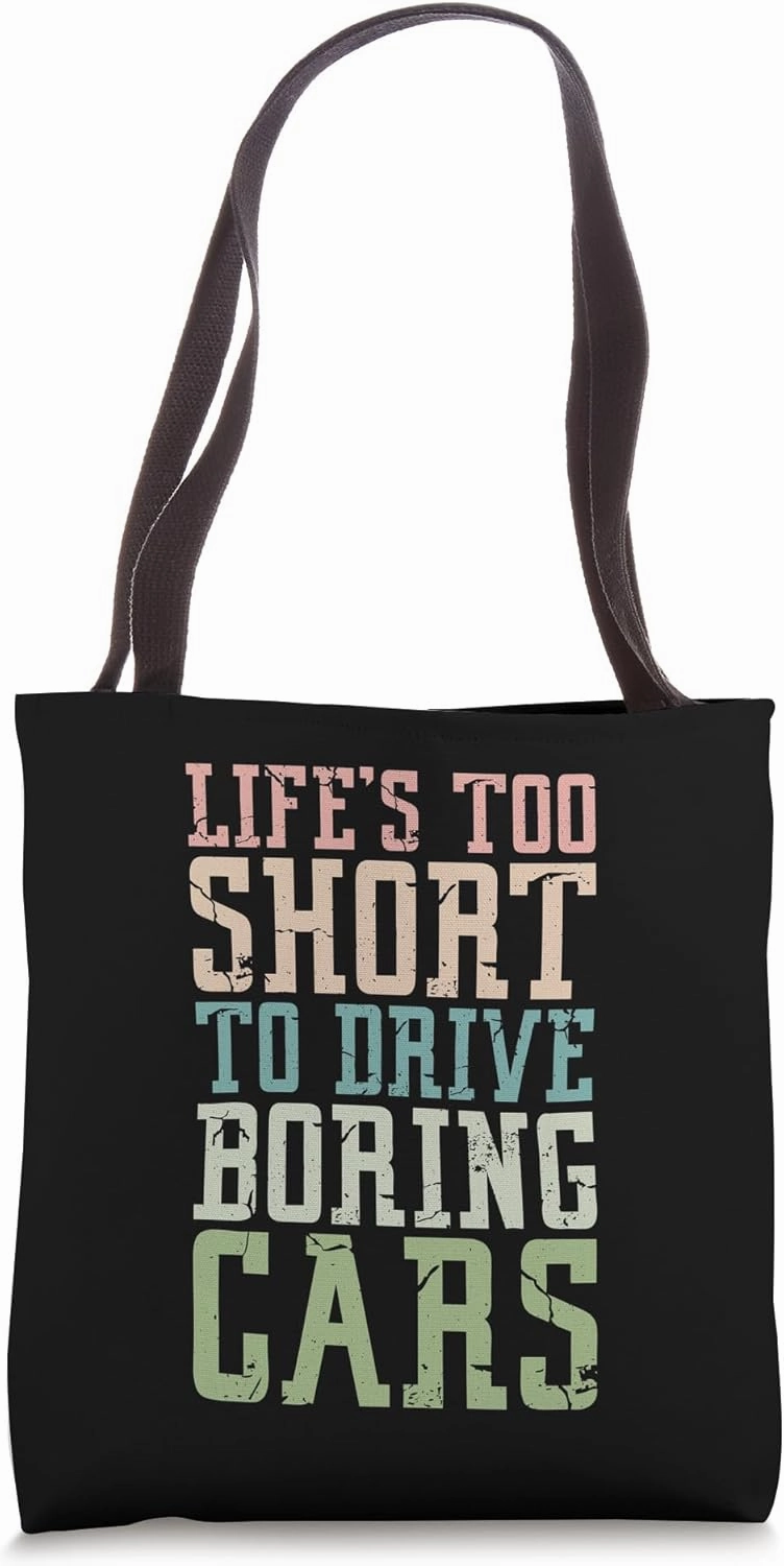 Life Is Too Short to Drive Boring Cars Lover Tote Bag