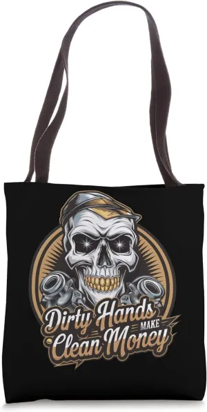 My Hands May Be Dirty But My Money Is Clean Mechanic Tote Bag