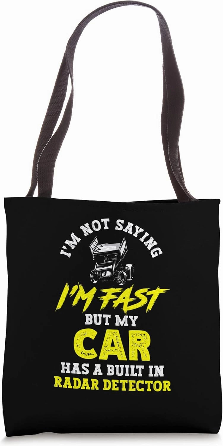 Not Saying I'm Fast But My Car Has Built-In Radar Detector Tote Bag