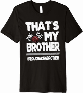 That's My Brother Proud Racing Brother Race Bro Premium T-Shirt