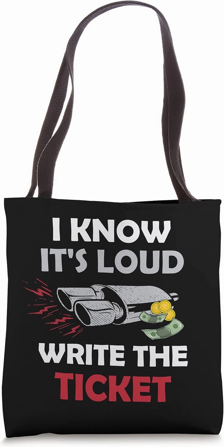 Write The Ticket Auto Enthusiast Guy Funny Car Loud Exhaust Tote Bag